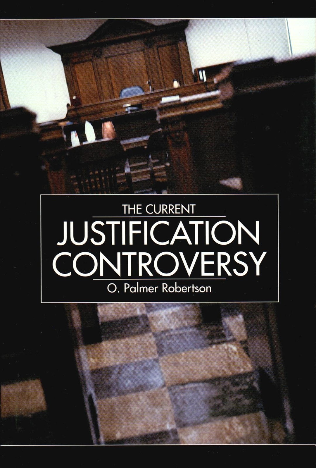 A Companion To The Current Justification Controversy [Paperback] John W. Robbins