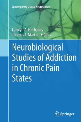 Neurobiological Studies of Addiction in Chronic Pain States, Paperback by Fai…