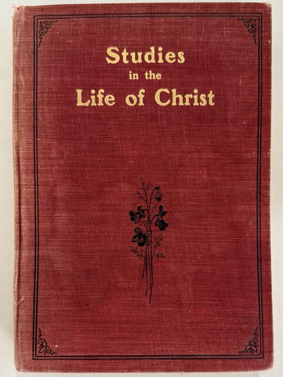 Studies In The Life Of Christ HB 1901 Taylor Morgan 1st Edition, Collector Item.