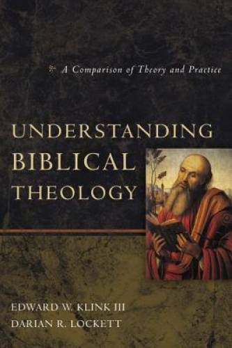 Understanding Biblical Theology: A Comparison of Theory and Practice – GOOD