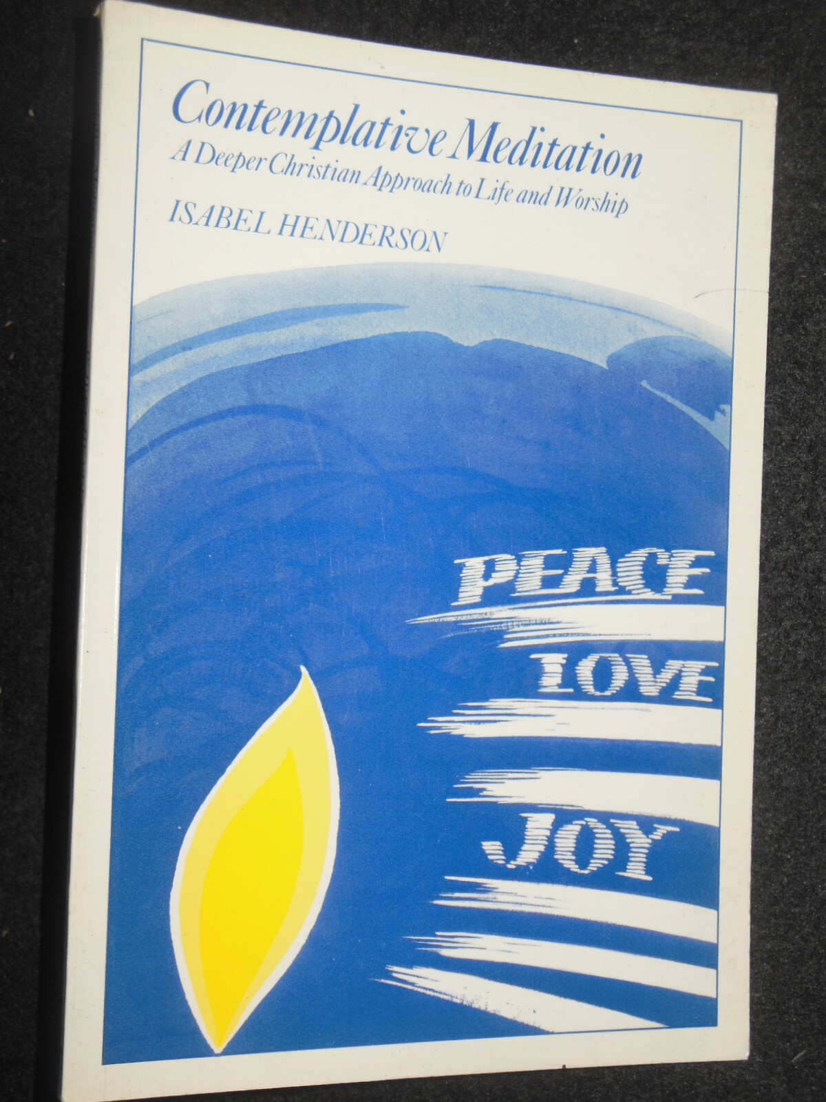 Contemplative Meditation by Isabel Henderson; Christian Approach to Life Worship