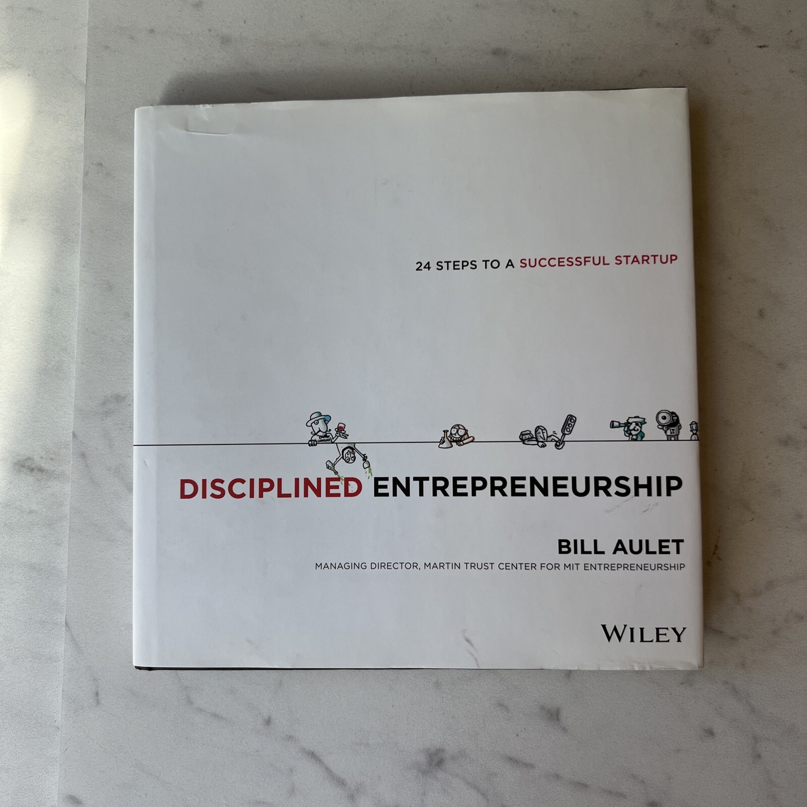 Disciplined Entrepreneurship : 24 Steps to a Successful Startup by Bill Aulet…