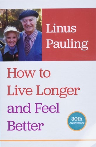 How to Live Longer and Feel Better – Pauling, Linus