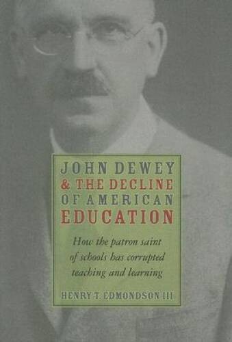 John Dewey & Decline Of American Education: How Patron Saint Of Schools H – GOOD