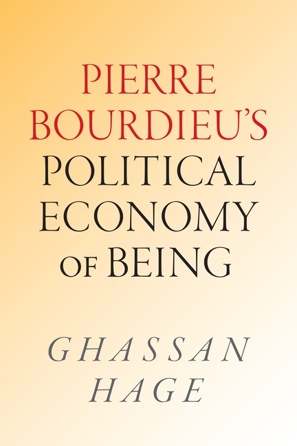 Pierre Bourdieu’s Political Economy Of Being: Pierre Bourdie…