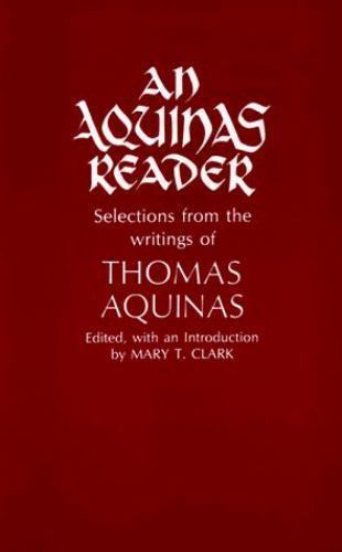 Aquinas Reader: Selections from the Writings of Thomas Acquinas