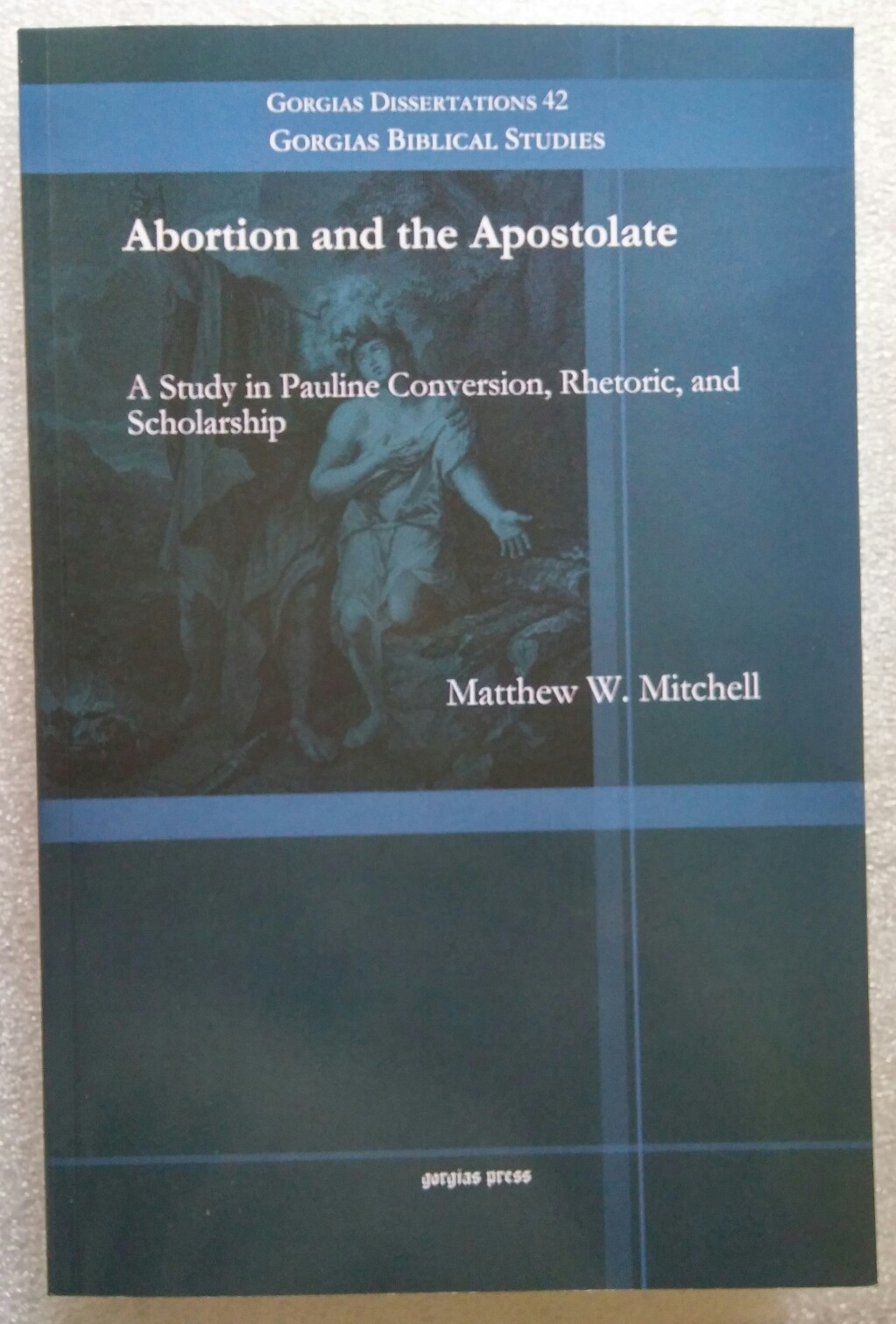Abortion and the Apostolate by Matthew W. Mitchell – Gorgias Biblical Studies 42