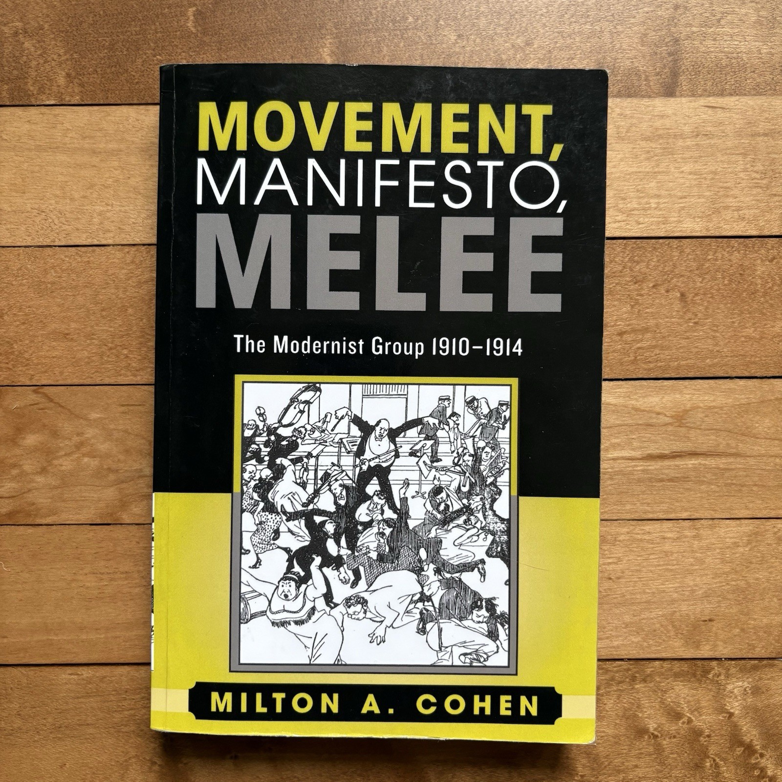 Movement, Manifesto, Melee : The Modernist Group, 1910-1914 Cohen 2004