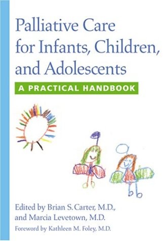 Palliative Care for Infants, Children, and Adolescents: A Practical Handbook…
