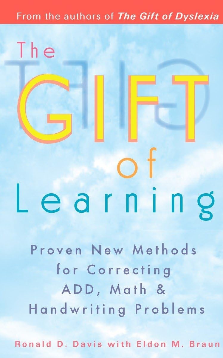 The Gift of Learning: Proven New Methods for Correcting ADD, Math & Handwrit…