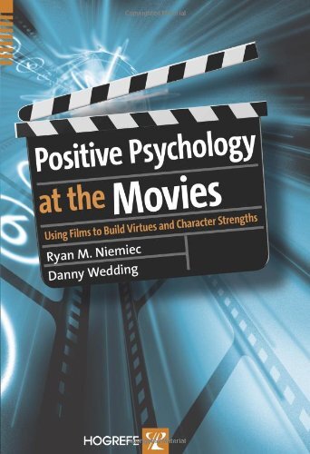 Positive Psychology At The Movies: Using Films to Build Virtues