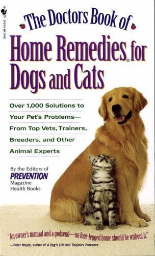 The Doctors Book of Home Remedies for Dogs and Cats: Over 1,000 Solutions to You