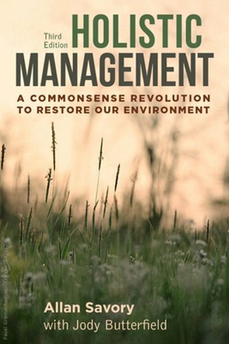 Holistic Management, Third Edition: A Commonsense Revolution to Restore Our: New