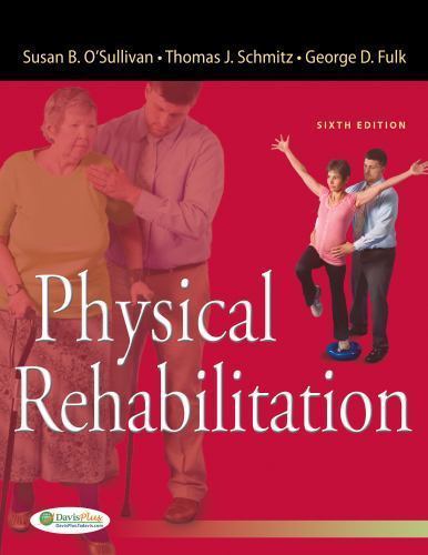 Physical Rehabilitation Susan B. O’Sullivan, Thomas J. Schmitz T, George Fulk h