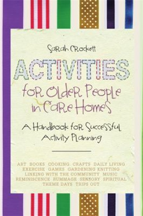 Activities for Older People in Care Homes : A Handbook for Succes