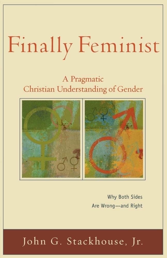 Finally Feminist: A Pragmatic Christian Understanding of Gender (Acadia Stud…