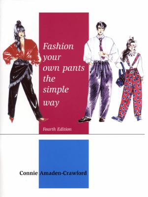 Fashion Your Own Pants Simple Way by Connie Amaden-Crawford (1994, Trade …