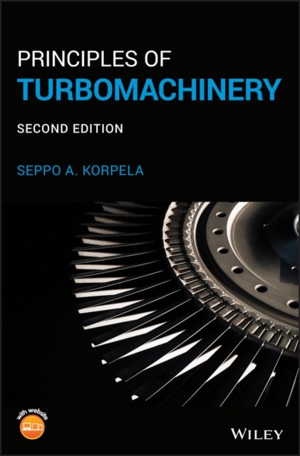 Principles of Turbomachinery, Second Edition Korpela Hardback Wiley–Blackwell