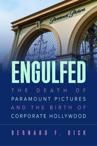 Engulfed : The Death of Paramount Pictures and the Birth of Corporate Hollywo…