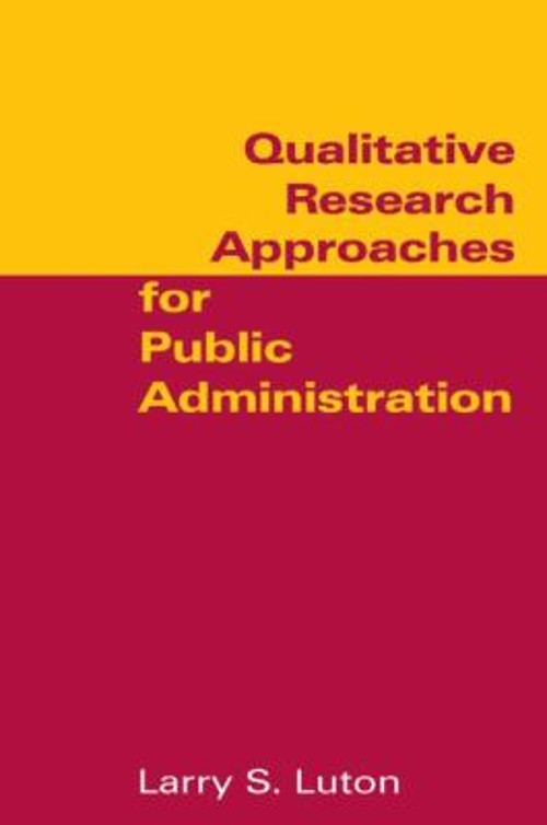 Qualitative Research Approaches for Public Administration Larry S