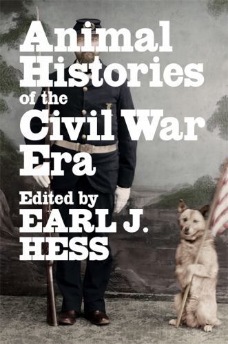 Animal Histories of the Civil War Era (Conflicting Worlds: New Dimensions of the