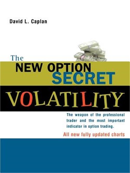 The New Option Secret – Volatility: The Weapon of the Professional Trader and th