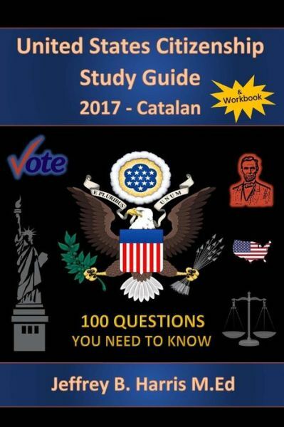 United States Citizenship Study Guide – Catalan: 100 Questions You Need To Know