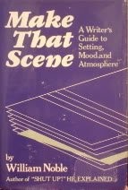 Make That Scene: A Writer’s Guide to Setting, Mood and Atmosphere – hardcove…