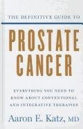 The Definitive Guide to Prostate Cancer: Everything You Need to Know about C…