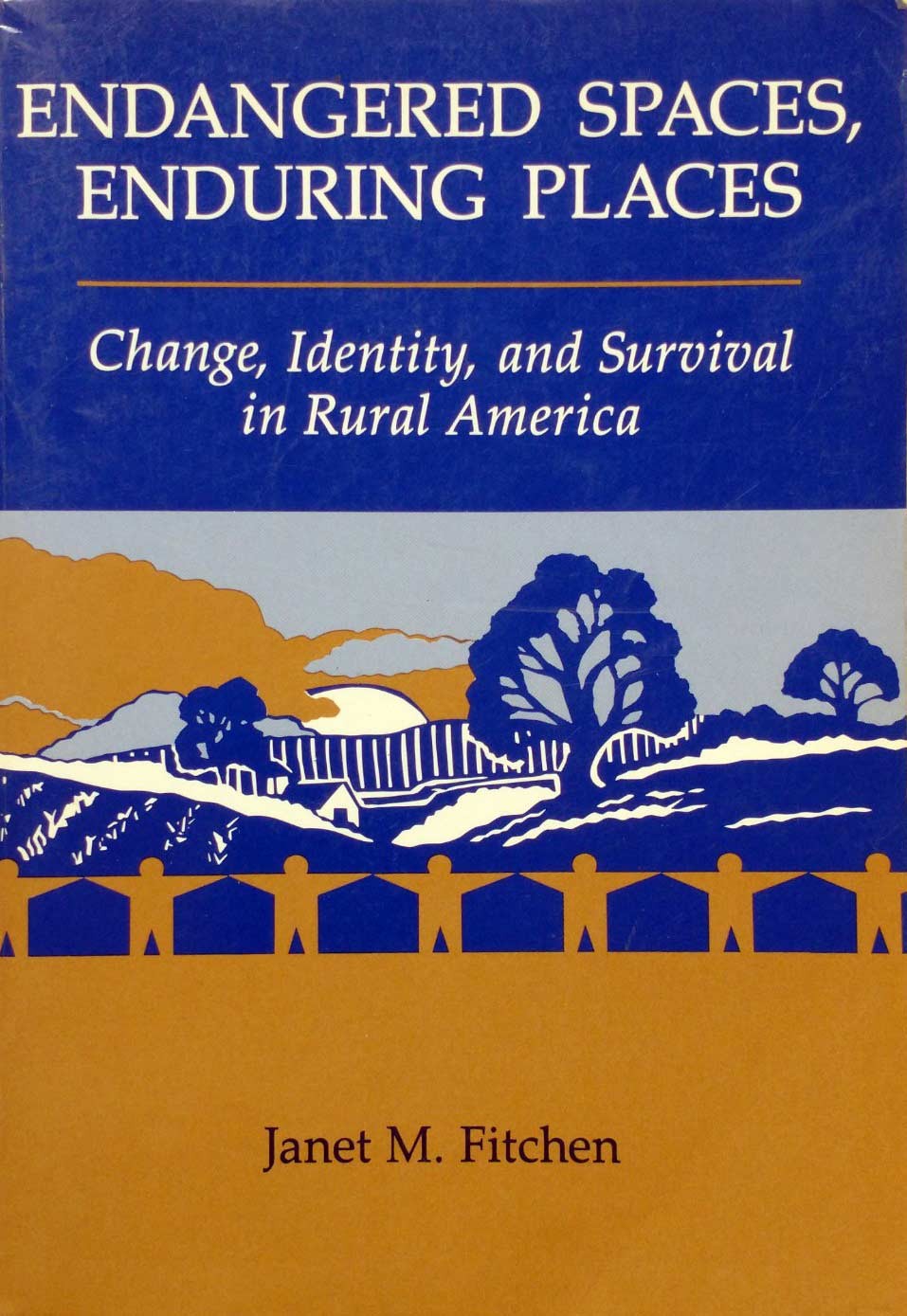 Endangered Spaces Enduring Places: Change, Identity, & Survival in Rural America