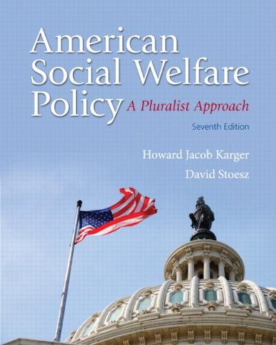 AMERICAN SOCIAL WELFARE POLICY: A PLURALIST APPROACH (7TH By Howard Jacob Karger