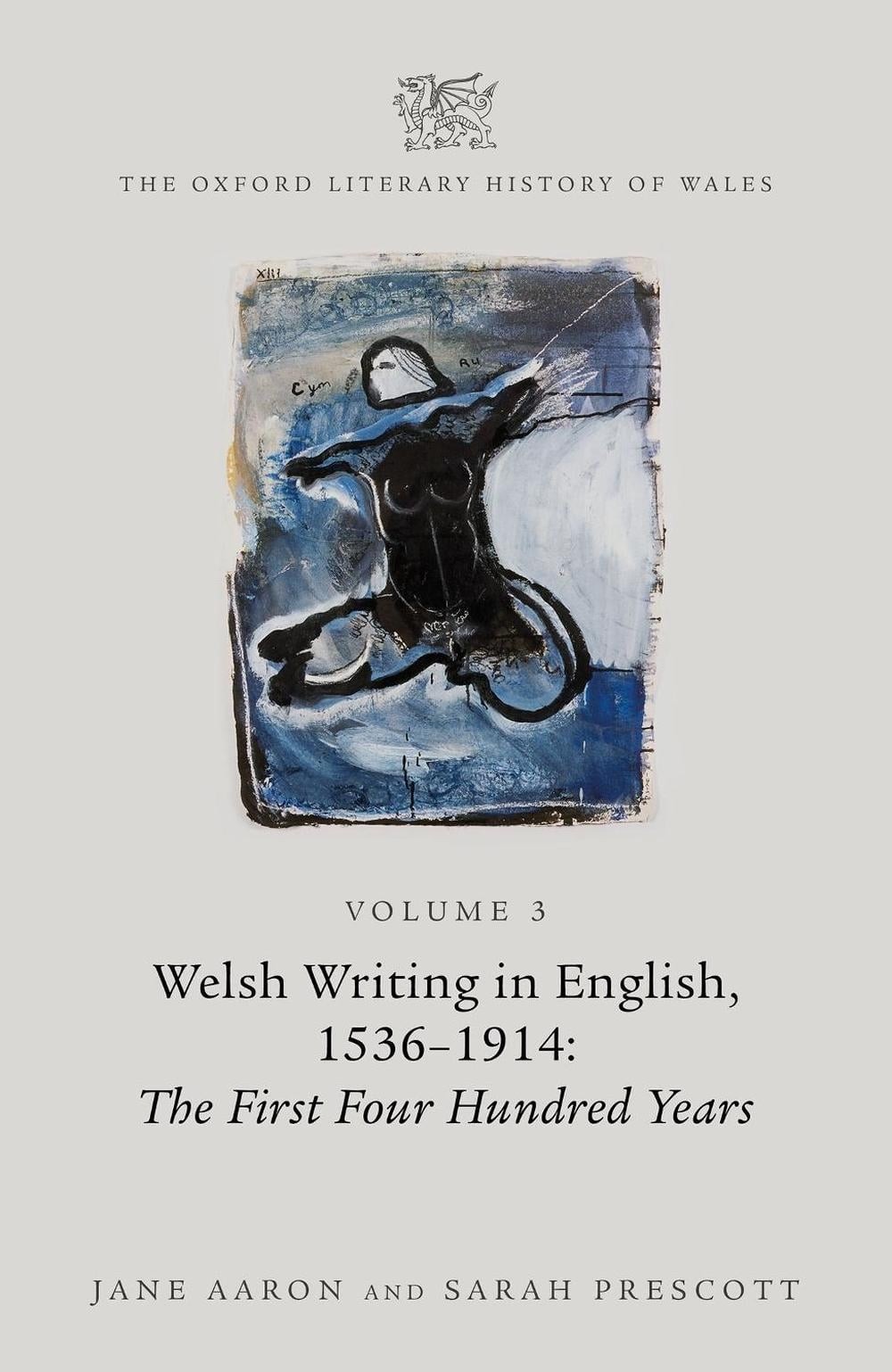 The Oxford Literary History of Wales: Volume 3. Welsh Writing in English, 1536-1