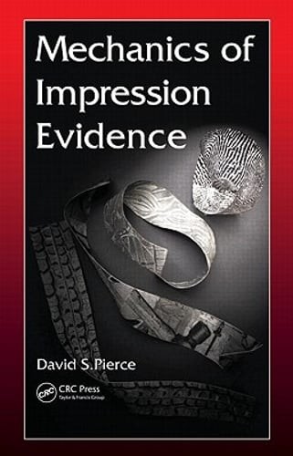Mechanics of Impression Evidence by David S Pierce: New