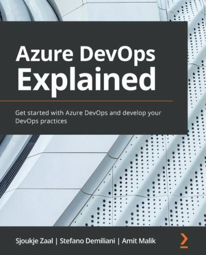 Azure DevOps Explained: Get started with Azure DevOps and develop your DevOps ..