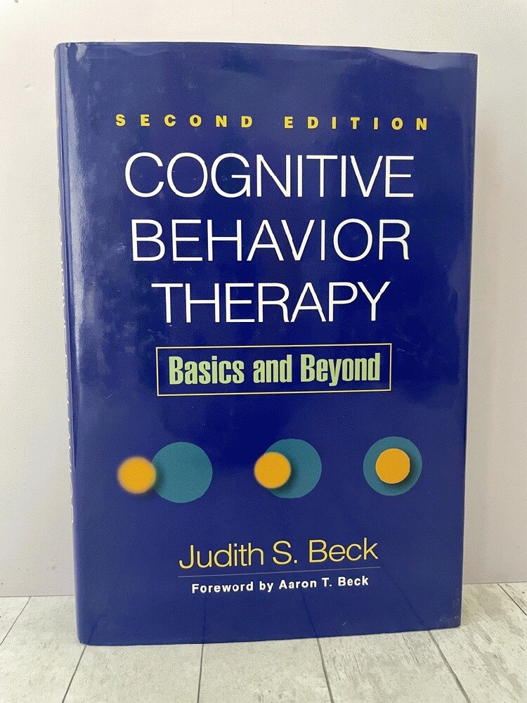 Cognitive Behavior Therapy, Second Edition Basics & Beyond Judith Beck HC 2011
