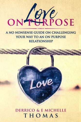 Love ON PURPOSE: A No-Nonsense Guide on Challenging Your Way to an ON PURPOSE Re