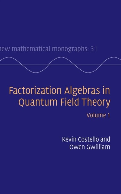 Costello – Factorization Algebras in Quantum Field Theory – hardback o – G555z