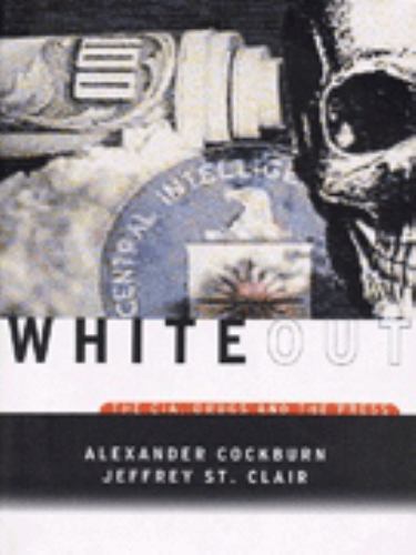 Whiteout: The CIA, Drugs and the Press Alexander Cockburn, Jeffrey St. Clair ha