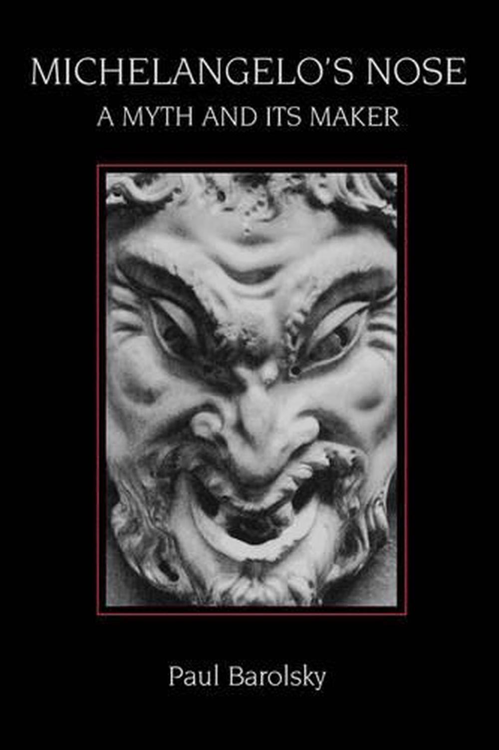 Michelangelo’s Nose: A Myth and Its Maker by Paul Barolsky (English) Paperback B