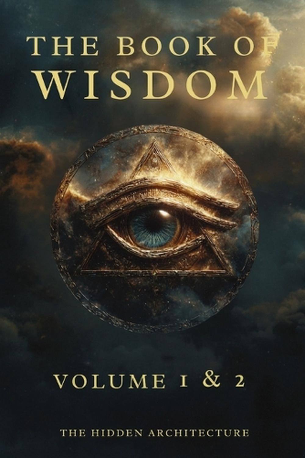Book of Wisdom Volume 1 and 2: The Hidden Order Behind All Things by The Hidden