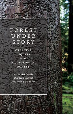 Forest Under Story: Creative Inquiry in an Old-Growth Forest (Ruth Kirk Book Fun