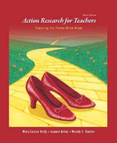 Action Research for Teachers: Traveling the Yellow Brick Road (3rd E – GOOD