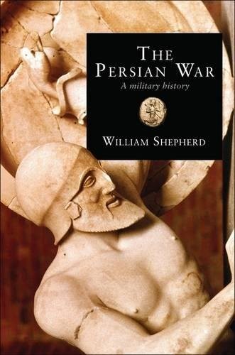 THE PERSIAN WAR: A MILITARY HISTORY (GENERAL MILITARY) By William Shepherd *VG+*