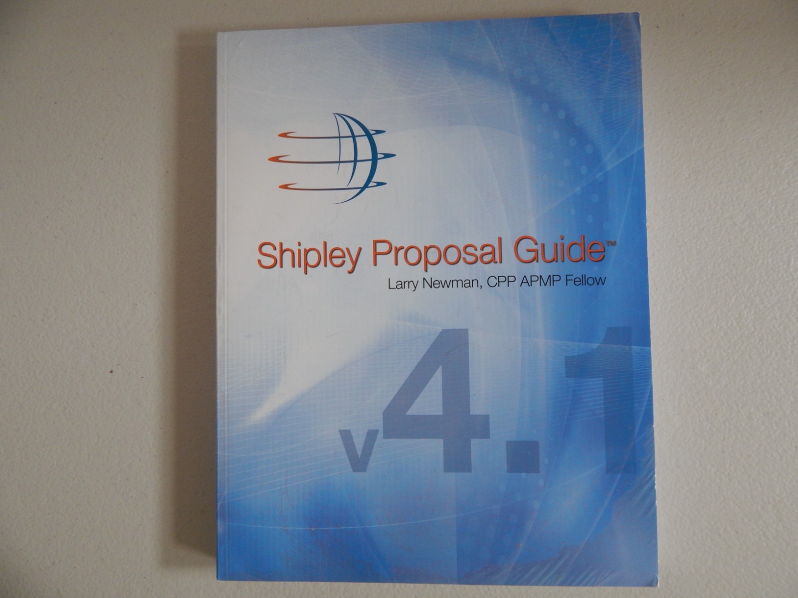 SHIPLEY PROPOSAL GUIDE 4.1 Larry Newman BRAND-NEW Paperback book in shrinkwrap