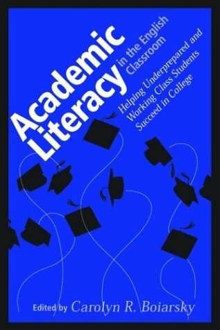 Academic Literacy in the English Classroom: Helping Underprepared Boiarsky, Caro