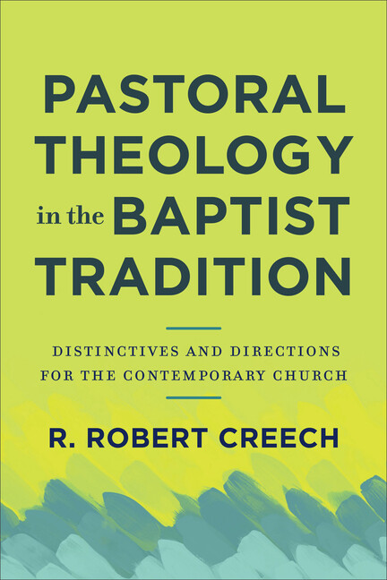 Pastoral Theology In The Baptist Tradition: Distinctives And Directions For…