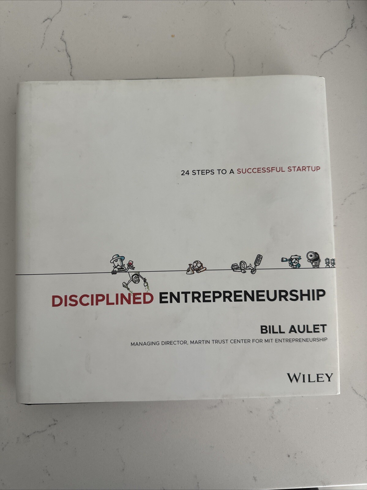Disciplined Entrepreneurship : 24 Steps to a Successful Startup by Bill Aulet…