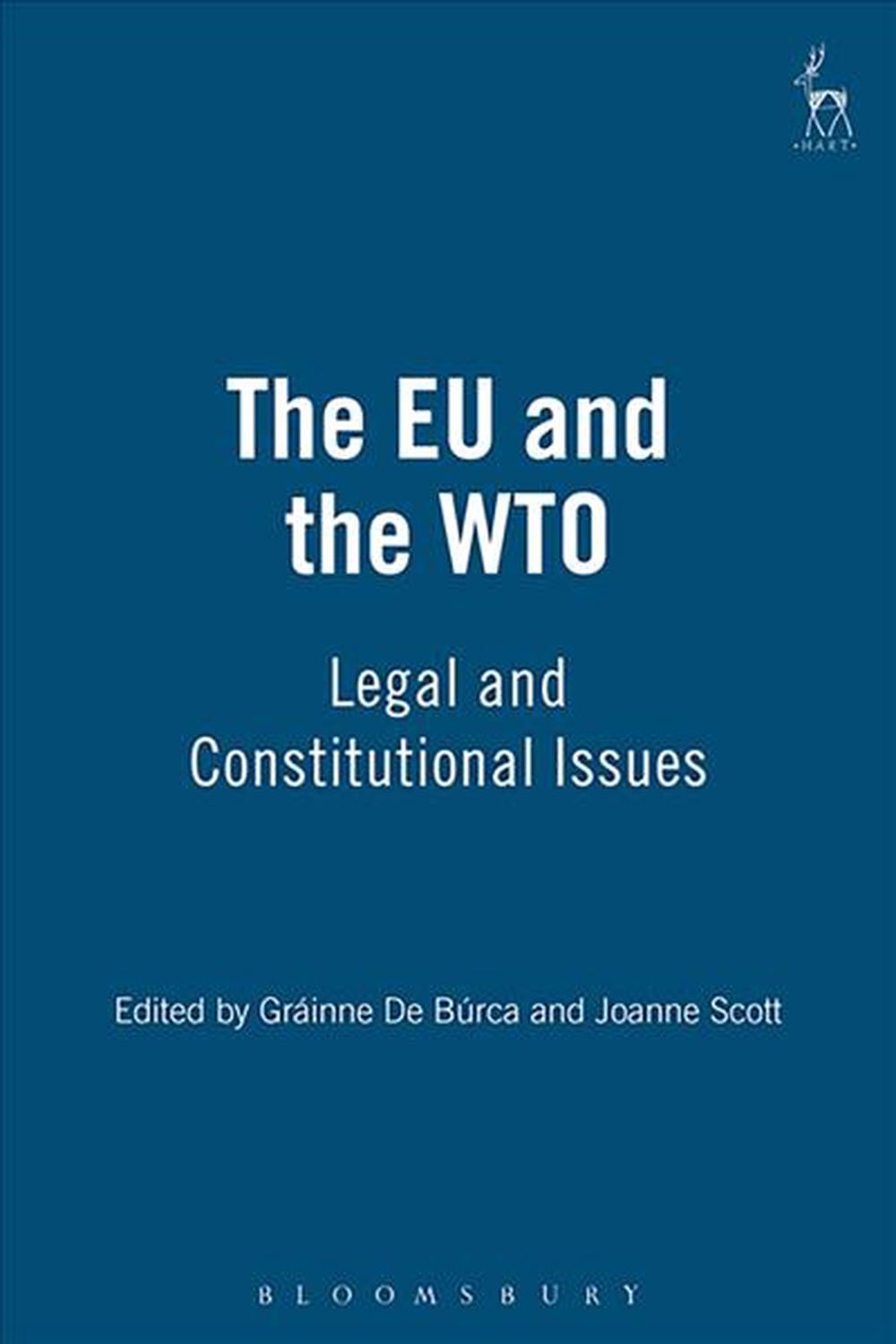 The EU and the WTO: Legal and Constitutional Issues by Gr?inne de B?rca (English