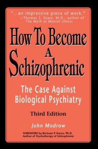How to Become a Schizophrenic : The Case Against Biological Psychiatry, Paper…