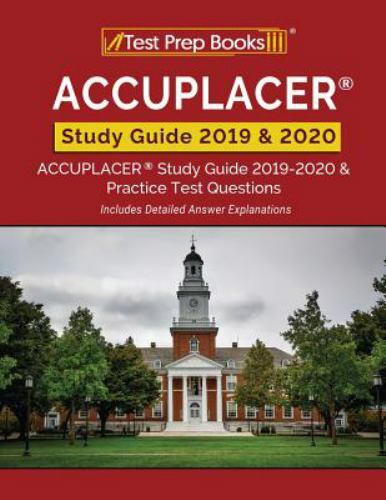 ACCUPLACER Study Guide 2019 & 2020: ACCUPLACER Study Guide 2019-2020 &…
